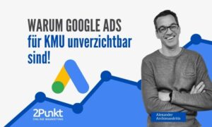 Warum Google Ads für KMU unverzichtbar sind