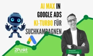 AI Max in Google Ads Der neue KI-Turbo für Suchkampagnen – Profitierst du wirklich davon